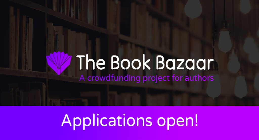 The Book Bazaar: A crowdfunding project for authors. Applications open!